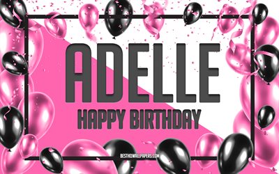 お誕生日おめでとうアデル, 誕生日バルーンの背景, アデル, 名前の壁紙, アデルお誕生日おめでとう, ピンクの風船の誕生日の背景, グリーティングカード, アデルの誕生日