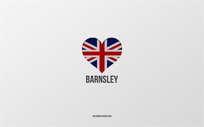 I Love Barnsley, Brittiska st&#228;der, Day of Barnsley, gr&#229; bakgrund, Storbritannien, Barnsley, brittiskt flagghj&#228;rta, favoritst&#228;der, Love Barnsley