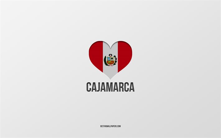 Cajamarca&#39;yı Seviyorum, Peru şehirleri, Cajamarca G&#252;n&#252;, gri arka plan, Peru, Cajamarca, Peru bayrağı kalp, favori şehirler, Aşk Cajamarca