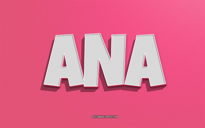 Descargar fondos de pantalla Ana, fondo de líneas rosadas, fondos de  pantalla con nombres, nombre de Ana, nombres femeninos, tarjeta de  felicitación de Ana, arte lineal, imagen con el nombre de Ana