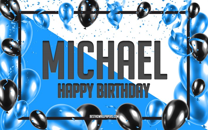 Happy Birthday Michael, Birthday Balloons Background, Michael, wallpapers with names, Blue Balloons Birthday Background, greeting card, Michael Birthday