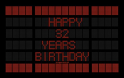 32nd Happy Birthday, digital scoreboard, Happy 32 Years Birthday, digital art, 32 Years Birthday, red scoreboard light bulbs, Happy 32nd Birthday, Birthday scoreboard background
