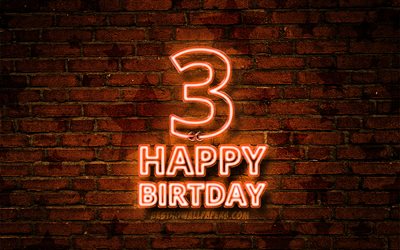 Happy 3 Years Birthday, 4k, orange neon text, 3rd Birthday Party, orange brickwall, Happy 3rd birthday, Birthday concept, Birthday Party, 3rd Birthday