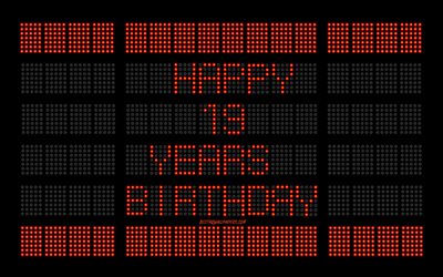 19th Happy Birthday, digital scoreboard, Happy 19 Years Birthday, digital art, 19 Years Birthday, red scoreboard light bulbs, Happy 19th Birthday, Birthday scoreboard background