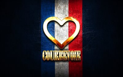 I Love Courbevoie, cidades francesas, inscri&#231;&#227;o dourada, Fran&#231;a, cora&#231;&#227;o dourado, Courbevoie com bandeira, Courbevoie, cidades favoritas, Love Courbevoie