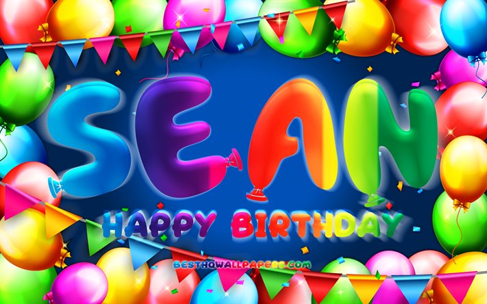 Buon compleanno Sean, 4k, cornice palloncino colorato, nome Sean, sfondo blu, Sean Buon Compleanno, Sean Compleanno, nomi maschili americani popolari, concetto di compleanno, Sean