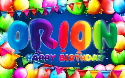 Buon compleanno Orione, 4k, cornice palloncino colorato, nome Orione, sfondo blu, buon compleanno Orione, compleanno Orione, nomi maschili americani popolari, concetto di compleanno, Orione