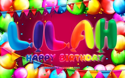 Happy Birthday Lilah, 4k, colorful balloon frame, Lilah name, purple background, Lilah Happy Birthday, Lilah Birthday, popular american female names, Birthday concept, Lilah