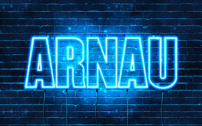 Arnau, 4k, fonds d&#39;&#233;cran avec des noms, nom Arnau, n&#233;ons bleus, joyeux anniversaire Arnau, noms masculins espagnols populaires, photo avec le nom Arnau