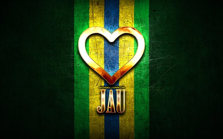 I Love Jau, brazilian cities, golden inscription, Brazil, golden heart, Jau, favorite cities, Love Jau
