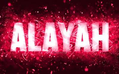 Happy Birthday Alayah, 4k, pink neon lights, Alayah name, creative, Alayah Happy Birthday, Alayah Birthday, popular american female names, picture with Alayah name, Alayah