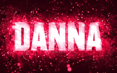 Happy Birthday Danna, 4k, pink neon lights, Danna name, creative, Danna Happy Birthday, Danna Birthday, popular american female names, picture with Danna name, Danna