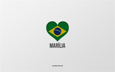 Amo Marilia, citt&#224; brasiliane, Giorno di Marilia, sfondo grigio, Marilia, Brasile, cuore bandiera brasiliana