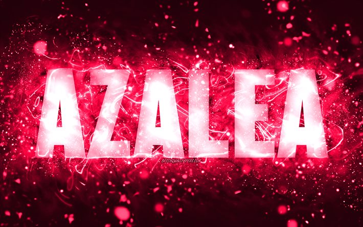 Happy Birthday Azalea, 4k, pink neon valot, Azalea nimi, luova, Azalea Happy Birthday, Azalea Birthday, suosittuja amerikkalaisia naisten nimi&#228;, kuva Azalea nimell&#228;, Azalea