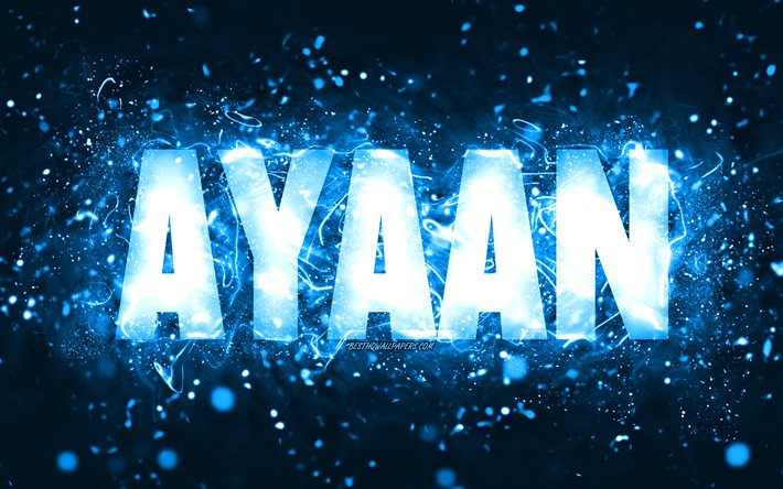 Feliz Anivers&#225;rio Ayaan, 4k, luzes de n&#233;on azuis, nome Ayaan, criativo, Ayaan Feliz Anivers&#225;rio, Anivers&#225;rio Ayaan, nomes masculinos americanos populares, imagem com o nome Ayaan, Ayaan