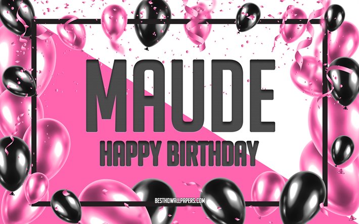 Joyeux anniversaire Maude, fond de ballons d&#39;anniversaire, Maude, fonds d&#39;&#233;cran avec des noms, Maude joyeux anniversaire, fond d&#39;anniversaire de ballons roses, carte de voeux, anniversaire de Maude