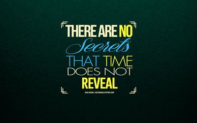 There are no secrets that time does not reveal, Jean Racine quotes, green stylish background, art, quotes about motivation, inspiration, quotes about secrets