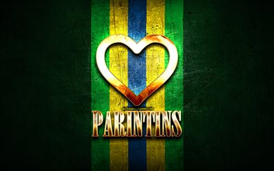 I Love Parintins, brasilianska st&#228;der, gyllene inskription, Brasilien, gyllene hj&#228;rta, Parintins, favoritst&#228;der, Love Parintins