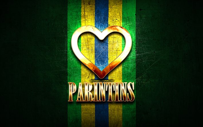 ich liebe parintins, brasilianische st&#228;dte, goldene inschrift, brasilien, goldenes herz, parintins, lieblingsst&#228;dte, love parintins