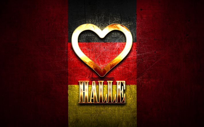 Amo Halle, citt&#224; tedesche, iscrizione d&#39;oro, Germania, cuore d&#39;oro, Halle con bandiera, Halle, citt&#224; preferite, Love Halle