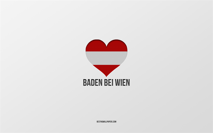 I Love Baden bei Wien, &#214;sterrikiska st&#228;der, Baden bei Wiens dag, gr&#229; bakgrund, Baden bei Wien, &#214;sterrike, &#214;sterrikiskt flagghj&#228;rta, favoritst&#228;der, Love Baden bei Wien
