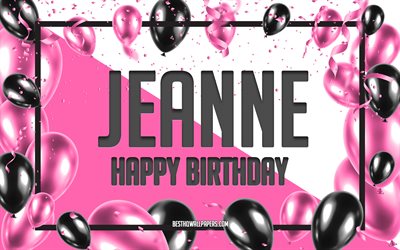 Happy Birthday Jeanne, Birthday Balloons Background, Jeanne, wallpapers with names, Jeanne Happy Birthday, Pink Balloons Birthday Background, greeting card, Jeanne Birthday