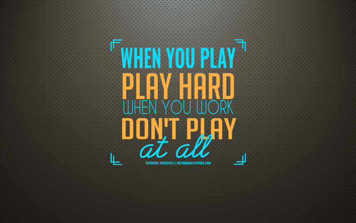 Download Wallpapers When You Play Play Hard When You Work Dont