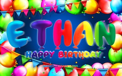 Happy Birthday Ethan, 4k, colorful balloon frame, Ethan name, blue background, Ethan Happy Birthday, Ethan Birthday, popular french male names, Birthday concept, Ethan