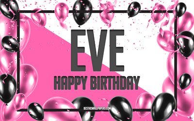 Happy Birthday Eve, お誕生日の風船の背景, Eve, 壁紙名, ピンク色の風船をお誕生の背景, ご挨拶カード, 誕生日前夜祭