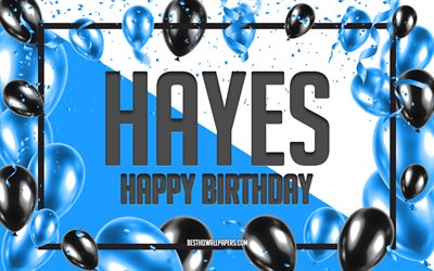 Feliz Cumplea&#241;os Hayes, Globos de Cumplea&#241;os de Fondo, Hayes, fondos de pantalla con los nombres, Hayes Feliz Cumplea&#241;os, Globos Azules Cumplea&#241;os de Fondo, tarjeta de felicitaci&#243;n, Hayes Cumplea&#241;os