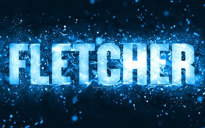 Happy Birthday Fletcher, 4k, blue neon lights, Fletcher name, creative, Fletcher Happy Birthday, Fletcher Birthday, popular american male names, picture with Fletcher name, Fletcher
