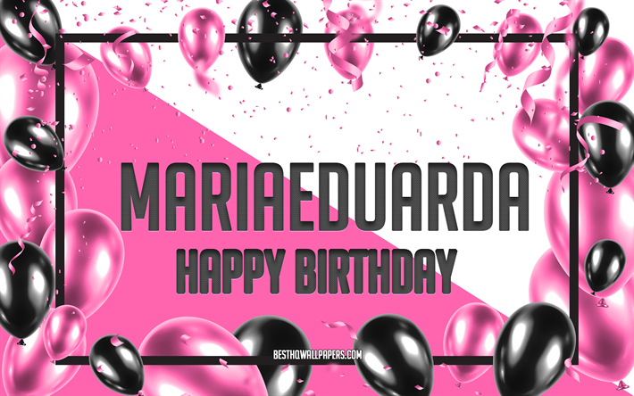 joyeux anniversaire mariaeduarda, fond de ballons d anniversaire, mariaeduarda, fonds d &#233;cran avec des noms, mariaeduarda joyeux anniversaire, fond d anniversaire de ballons roses, carte de voeux, anniversaire de mariaeduarda