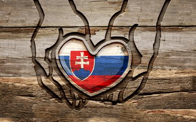 I love Slovakia, 4K, wooden carving hands, Day of Slovakia, Flag of Slovakia, creative, Slovakia flag, Slovakian flag, Slovakia flag in hand, Take care Slovakia, wood carving, Europe, Slovakia