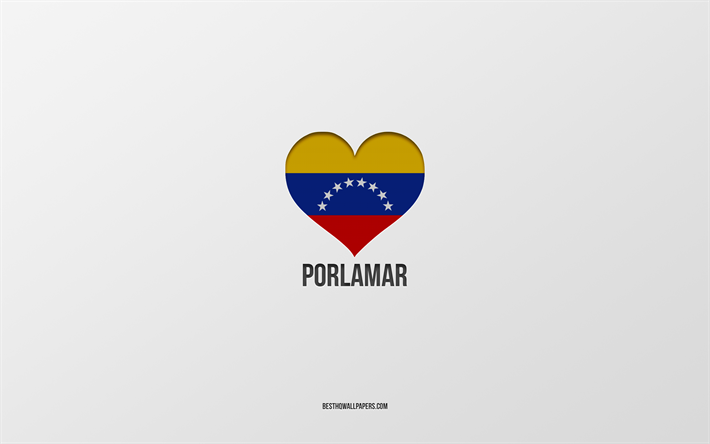 i love porlamar, venezuelan kaupungit, porlamarin p&#228;iv&#228;, harmaa tausta, porlamar, venezuela, venezuelan lipun syd&#228;n, suosikkikaupungit, love porlamar