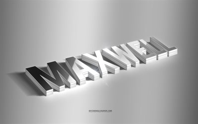 Maxwell, silver 3d art, gray background, wallpapers with names, Maxwell name, Maxwell greeting card, 3d art, picture with Maxwell name