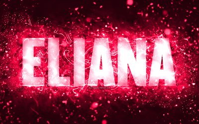 Joyeux anniversaire Eliana, 4k, n&#233;ons roses, nom d&#39;Eliana, cr&#233;atif, Eliana joyeux anniversaire, Eliana anniversaire, noms f&#233;minins am&#233;ricains populaires, photo avec le nom d&#39;Eliana, Eliana
