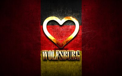 J&#39;aime Wolfsburg, villes allemandes, inscription dor&#233;e, Allemagne, coeur d&#39;or, Wolfsburg avec drapeau, Wolfsburg, villes pr&#233;f&#233;r&#233;es, Love Wolfsburg