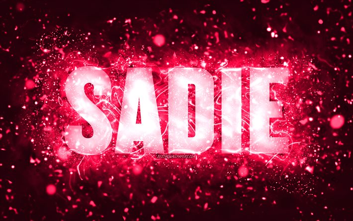 Feliz anivers&#225;rio, Sadie, 4k, luzes de n&#233;on rosa, nome da Sadie, criativo, feliz anivers&#225;rio da Sadie, anivers&#225;rio da Sadie, nomes femininos americanos populares, foto com o nome da Sadie