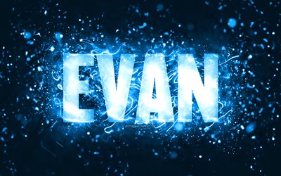Buon compleanno Evan, 4k, luci al neon blu, nome Evan, creativo, buon compleanno Evan, compleanno Evan, famosi nomi maschili americani, foto con nome Evan, Evan
