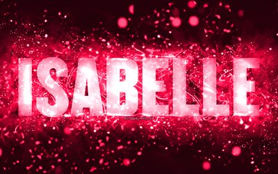 Happy Birthday Isabelle, 4k, pink neon lights, Isabelle name, creative, Isabelle Happy Birthday, Isabelle Birthday, popular american female names, picture with Isabelle name, Isabelle