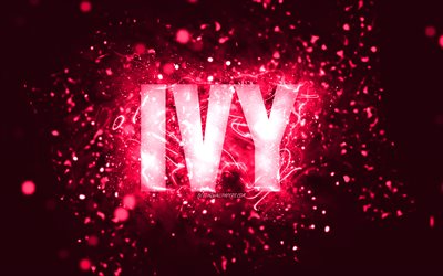 Feliz anivers&#225;rio, Ivy, 4k, luzes de n&#233;on rosa, nome Ivy, criativo, Ivy Feliz anivers&#225;rio, Ivy Birthday, nomes femininos americanos populares, imagem com o nome Ivy