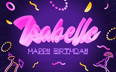 Happy Birthday Isabelle, 4k, Purple Party Background, Isabelle, creative art, Happy Isabelle birthday, Isabelle name, Isabelle Birthday, Birthday Party Background
