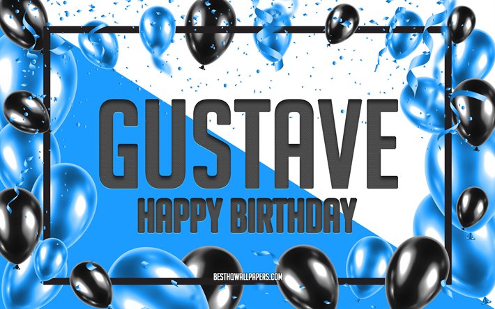 ハッピーバースデーギュスターヴ, 誕生日バルーンの背景, グスタフ, 名前の壁紙, ギュスターヴ ハッピーバースデー, 青い風船の誕生日の背景, ギュスターヴ誕生日