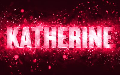 Feliz anivers&#225;rio Katherine, 4k, luzes de neon rosa, nome Katherine, criativo, Katherine Feliz Anivers&#225;rio, Katherine Birthday, nomes populares femininos americanos, foto com o nome katherine, Katherine