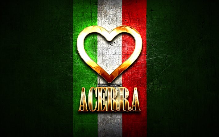 Mi piace Acerra, citt&#224; italiane, golden iscrizione, Italia, cuore d&#39;oro, bandiera italiana, Acerra, citt&#224; preferite, Amore Acerra
