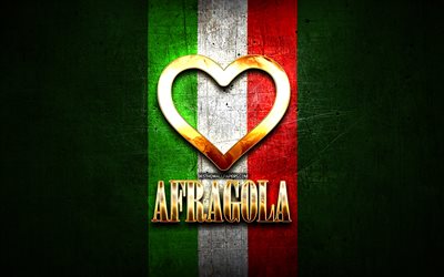 Eu Amo Afragola, cidades italianas, golden inscri&#231;&#227;o, It&#225;lia, cora&#231;&#227;o de ouro, bandeira italiana, Afragola, cidades favoritas, Amor Afragola