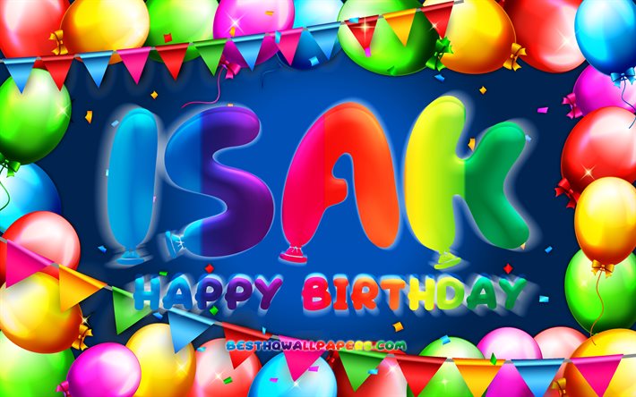 Feliz Cumplea&#241;os Isak, 4k, colorido globo marco, Isak nombre, fondo azul, Isak Feliz Cumplea&#241;os, Isak Cumplea&#241;os, popular sueco de los nombres masculinos, Cumplea&#241;os concepto, Isak