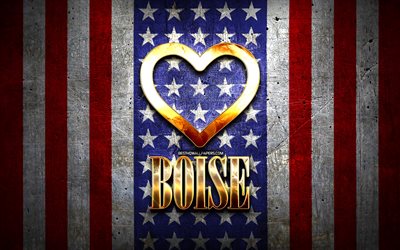 Jag &#196;lskar Boise, amerikanska st&#228;der, gyllene inskrift, USA, gyllene hj&#228;rta, amerikanska flaggan, Boise, favorit st&#228;der, &#196;lskar Boise