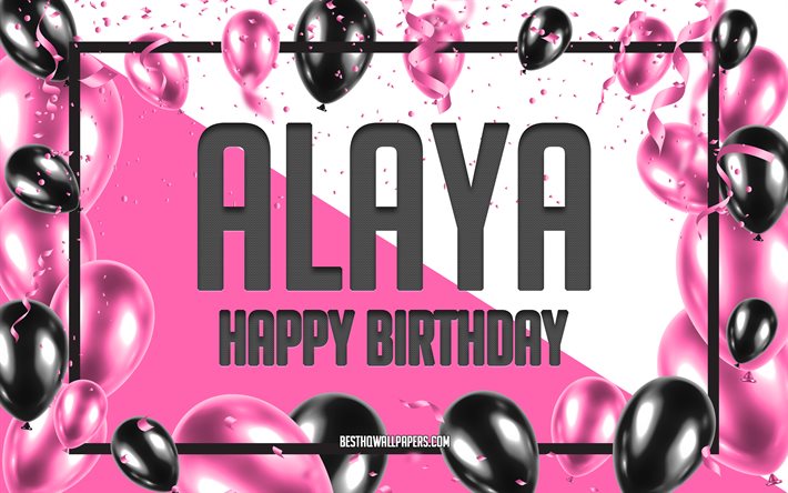 Feliz Cumplea&#241;os Alaya, Globos de Cumplea&#241;os de Fondo, Alaya, fondos de pantalla con los nombres, Alaya Feliz Cumplea&#241;os, Globos rosas Cumplea&#241;os de Fondo, tarjeta de felicitaci&#243;n, Alaya Cumplea&#241;os