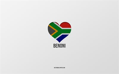 I Love Benoni, South African cities, Day of Benoni, gray background, Benoni, South Africa, South African flag heart, favorite cities, Love Benoni
